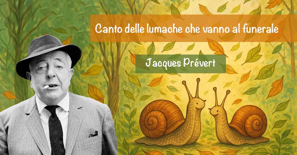 Canto delle lumache che vanno al funerale di Jacques Prévert.