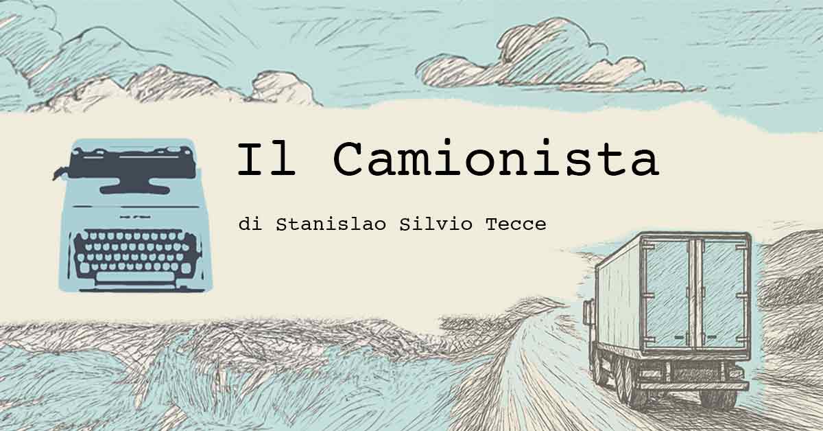 Stanislao Silvio Tecce Il Camionista di Stanislao Silvio Tecce