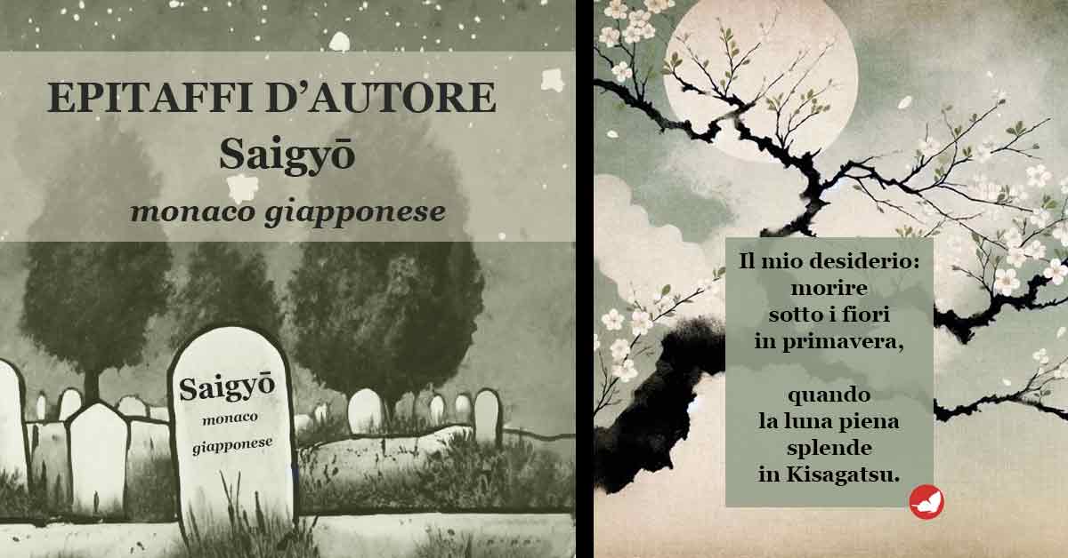 Epitaffi d’autore. Saigyō, monaco e poeta giapponese.
