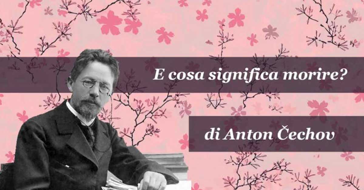 “E cosa significa morire?” di Anton Čechov.