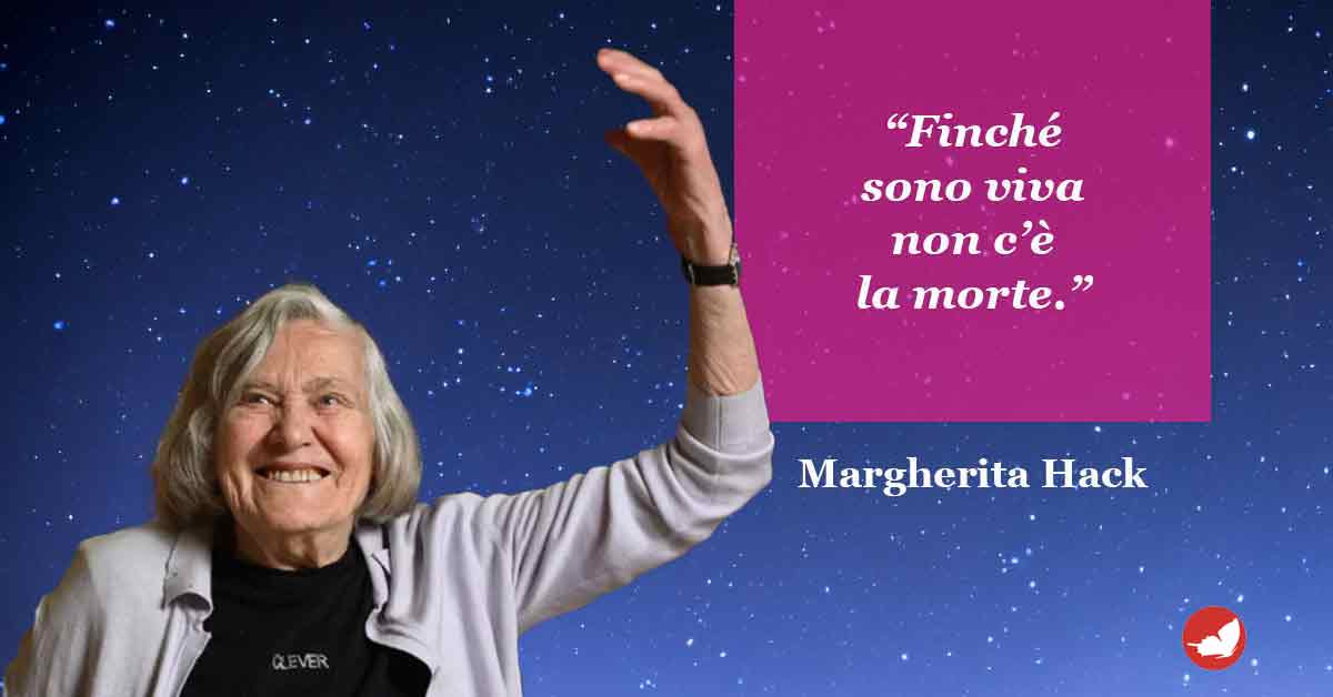Finché sono viva non c’è la morte di Margherita Hack.