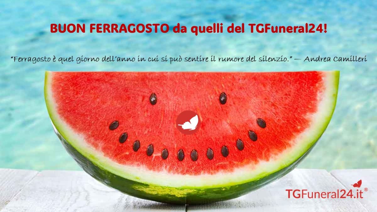 Buon Ferragosto da TGFuneral24!