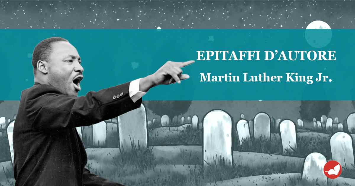 epitaffio di Martin Luther King Jr. Epitaffi d’autore, Martin Luther King Jr.