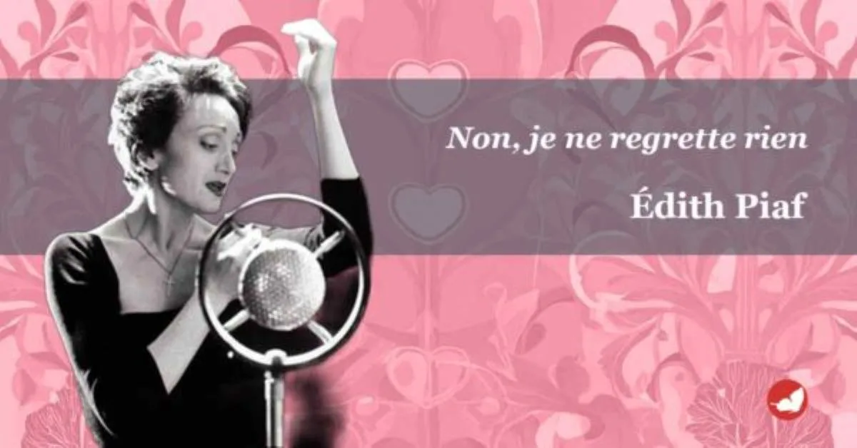 Édith Piaf: “Non, je ne regrette rien”