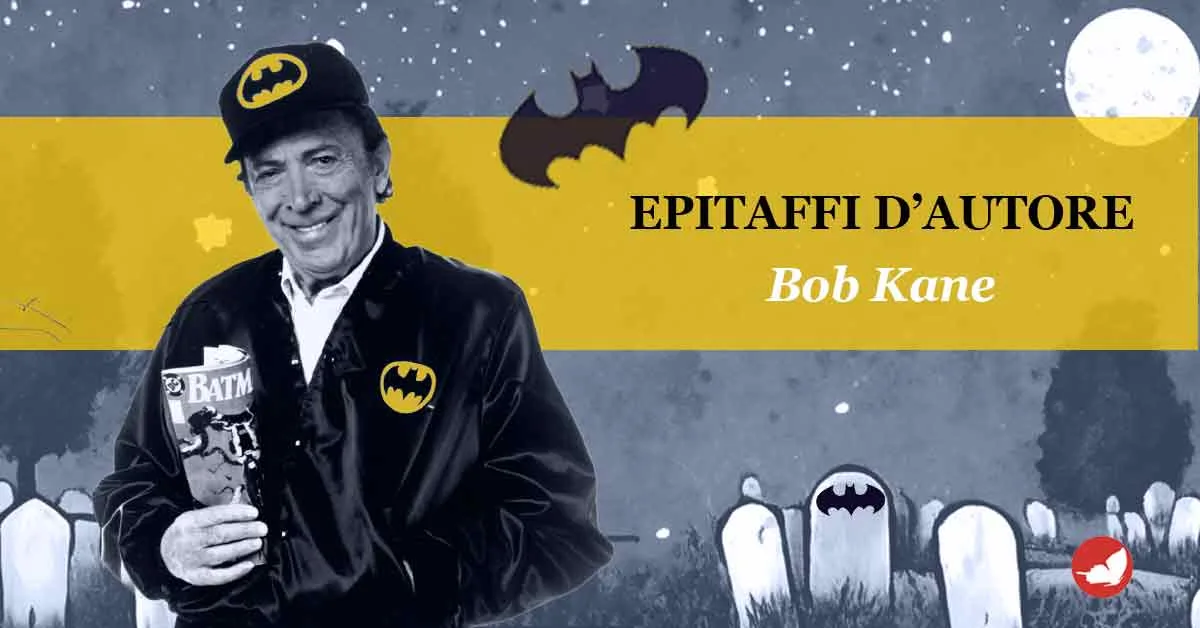 Epitaffi d’autore, Bob Kane.