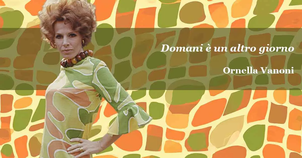 Domani è un altro giorno di Ornella Vanoni.